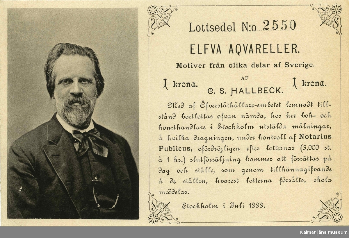 C S Hallbeck Med Af Ofverstathallare Embetet Lemnadt Tillstand Bortlottas Ofvan Namda Hos Hrr Bok Och Konsthandlare I Stockholm Utstalda Malningar A Hvilka Dragningen Under Kontroll Af Notarius Publicus Ofordrojligen Efter Lotternas 3 000